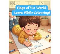 Flags of the World: Learn While Colouring!