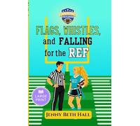 Flags, Whistles, and Falling for the Ref - Large Print: A Flag Football, Faith Based, Romantic Comedy: 1 (Cornerstone Field League)