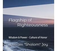 Flagship of Righteousness: Wisdom & Power - Culture of Honor (Winship Adventure Series)