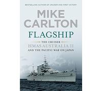 Flagship: The Cruiser HMAS Australia II and the Pacific War on Japan