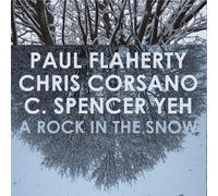 Flaherty/Corsano/Yeh - A Rock in the Snow
