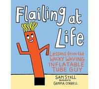 Stall & Sam – Flailing at Life – Lessons from the Wacky Waving Inflatable Tube Guy – Hachette Livre
