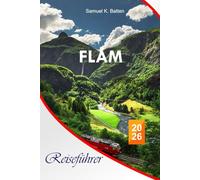 Flåm Reiseführer 2026: Der vollständige unverzichtbare Leitfaden zu Norwegens verborgenen Schätzchen, lokalen Geheimnissen und familienfreundlichen Abenteuern mit kleinem Budget
