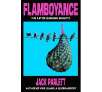 Flamboyance : The Art of Burning Brightly