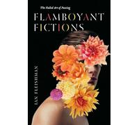 Flamboyant Fictions: The Failed Art of Passing
