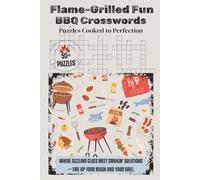 Flame-Grilled Fun BBQ Crosswords-Puzzles Cooked to Perfection: Crossword Puzzles with Easy to Read Print about Grilling, BBQ's, Picnics and more | 6x9 ... for Holidays, Vacations and Relaxation