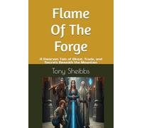 Flame Of The Forge: A Dwarven Tale of Blood, Trade, and Secrets Beneath the Mountain