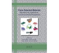 Flame Retardant Materials: Manufacturing, Applications, and Environmental Perspectives: 190 (Materials Research Foundations)