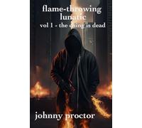 flame-throwing lunatic: volume 1 - the ching is dead