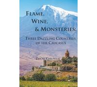 Flame, Wine, and Monasteries: Three Dazzling Countries of the Caucasus
