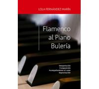 Flamenco al Piano Bulería: Interpretación, Composición, Acompañamiento al cante, Improvisación