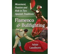Flamenco and Bullfighting: Movement, Passion and Risk in Two Spanish Traditions