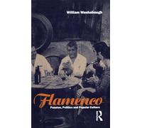 Flamenco: Passion, Politics and Popular Culture (Explorations in Anthropology)