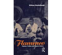 Flamenco: Passion, Politics and Popular Culture (Explorations in Anthropology)