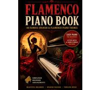 Flamenco piano book: Selection of famous piano spanish flameco theme arranged for beginners