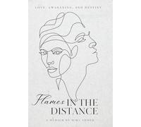 Flames in the Distance: Love, Awakening, and Destiny
