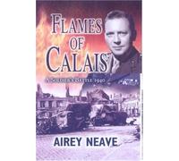 Flames of Calais: A Soldiers Battle 1940 by Airey Neave (11-Feb-2003) Hardcover