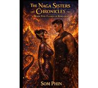 Flames of Rebellion: An Isekai Romantasy (The Naga Sisters Chronicles)