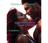 Flames of the Desert: Love, Passion, and the Courage to Defy Fate