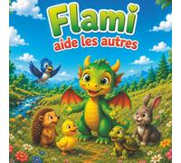 Flami aide les autres (FLAMI - Histoires de courage pour enfants)