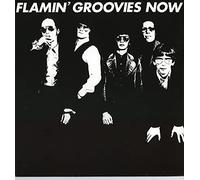 Flamin' Groovies Now [7/10]