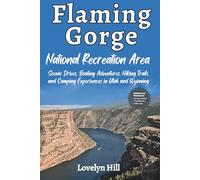 Flaming Gorge National Recreation Area Travel Guide: Scenic Drives, Boating Adventures, Hiking Trails, and Camping Experiences in Utah and Wyoming (Global Travel Guide Series)
