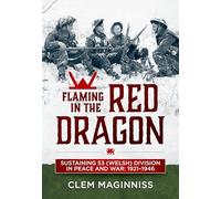 Flaming in the Red Dragon: Sustaining 53 (Welsh) Division in Peace and War: 1921-1946 (Wolverhampton Military Studies)