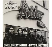 FLAMING STARS - One Lonely Night / Days Like This [VINYL]