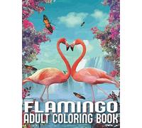 Flamingo Adult Coloring Book: An Adult Flamingo Coloring Book with 29 Stress Relieving Flamingo Designs for Adults Relaxation