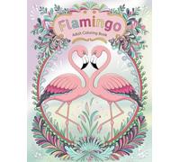 Flamingo Adult Coloring Book: Joyful Flamingo Art for Relaxation and Fun