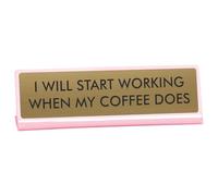 Flamingo Candles Coffee-Themed Desk Sign, I Will Start Working When My Coffee Does, Decorative Office Accessory