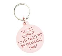Flamingo CANDLES Sassy Slogan Keyring, 'I'll Get Over It I Just Need to Be Dramatic First', Pastel Pink, Acrylic, 5cm x 4.3cm, Secret Santa Gift