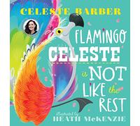 Flamingo Celeste is Not Like the Rest (PB)