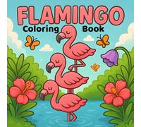 Flamingo Coloring Book: Flamingo Adventure for bird Lovers