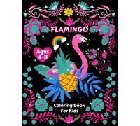 Flamingo Coloring Book for Kids ages 4-8: Fun, beautiful and unique designs for flamingo bird lovers. Cute coloring pages for children: boys and girls