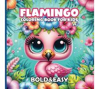 Flamingo Coloring Book For Kids Bold & Easy: 50 unique of Pink Flamingo for Relaxing, Suitable for girls & boys. Glossy Cover. page size 8.5 x 8.5 inches.