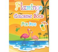 Flamingo Coloring Book For Kids: Simple Birds Lovers Coloring Book.Flamingo Coloring Book For Kids | Perfect Birthdays Gift for Kids, Teen Girls & Young Boys.