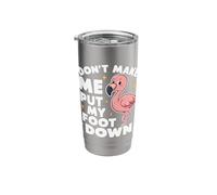 Flamingo Don't Make Me Put My Foot Down Flamingos Animal Stainless Steel Insulated Tumbler