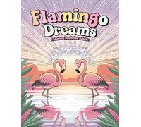 Flamingo Dreams Coloring Book for Adults: Stunning Flamingo Illustrations for Artistic Relaxation