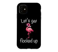 Flamingo - Lets Get Flocked Up Tropical Party Bird Humor Case for iPhone 11