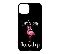 Flamingo - Lets Get Flocked Up Tropical Party Bird Humor Case for iPhone 15 Plus