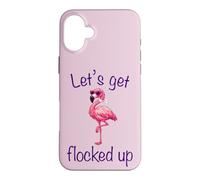 Flamingo - Lets Get Flocked Up Tropical Party Bird Humor Case for iPhone 16 Plus