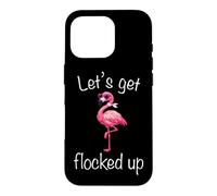 Flamingo - Lets Get Flocked Up Tropical Party Bird Humor Case for iPhone 16 Pro