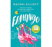 Flamingo: Longlisted for the Women's Prize for Fiction 2022, an exquisite novel of kindness and hope (Paperback) - Rachel Elliott Book