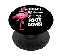 Flamingo Pink Don’t Make Me Put My Foot Down Funny Gift PopSockets Adhesive PopGrip