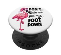 Flamingo Pink Don’t Make Me Put My Foot Down Funny Gift PopSockets Adhesive PopGrip
