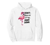 Flamingo Pink Don’t Make Me Put My Foot Down Funny Gift Pullover Hoodie