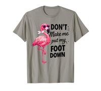 Flamingo Pink Don’t Make Me Put My Foot Down Funny Gift T-Shirt