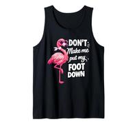 Flamingo Pink Don’t Make Me Put My Foot Down Funny Gift Tank Top