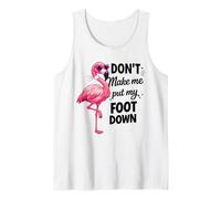 Flamingo Pink Don’t Make Me Put My Foot Down Funny Gift Tank Top